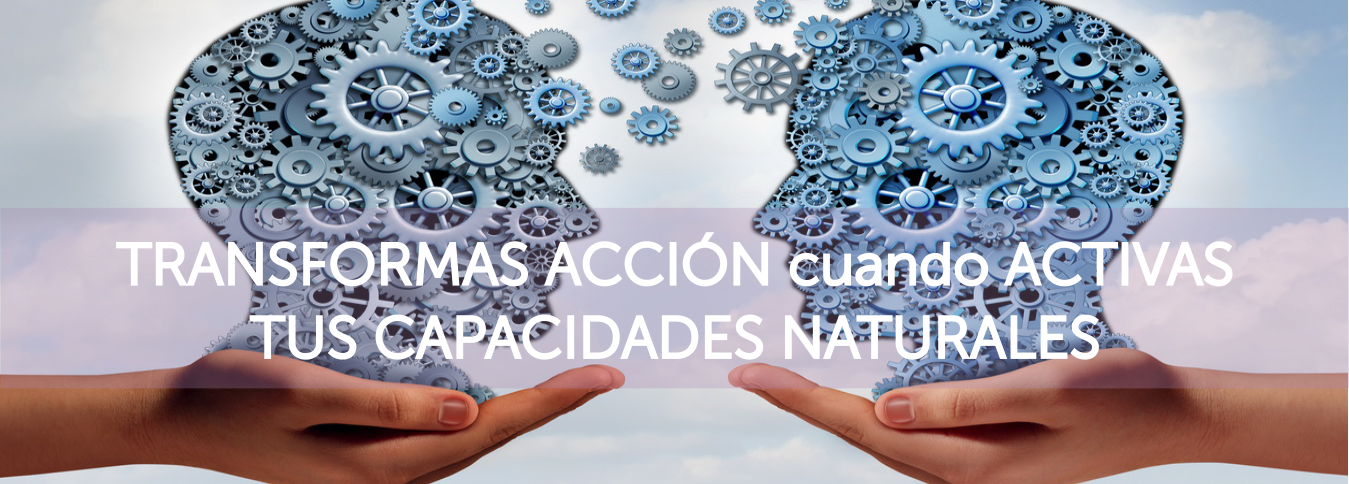 Transformas cuando activas tus capacidades